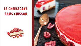 RECETTE DU CHEESECAKE SANS CUISSON [upl. by Ahsitan]