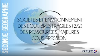 SECONDE Sociétés et environnements des équilibres fragiles 22 Les ressources  tension gestion [upl. by Eelanna289]