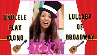 Lullaby of Broadway Ukulele Cover Play Along from 42 St Musical [upl. by Eerehs233]