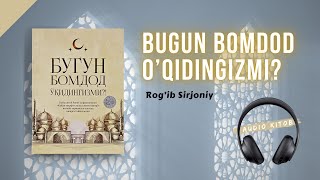 Bugun bomdod oqidingizmi  Rogib Sirjoniy [upl. by Puett184]