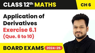 Application of Derivatives  Exercise 61 Que 6 to 10  Class 12 Maths Chapter 6  CBSE 202425 [upl. by Kaenel149]