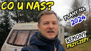 Dlaczego nie było nas na YT Remont Przyczepy Kempingowej i Plany na 2024 [upl. by Qooraf]