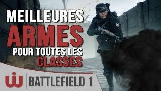 Les Meilleures Armes de Battlefield 1 [upl. by Sadnac]