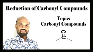 Lesson 10 Reduction of Carbonyl Compounds  Topic Carbonyl Compounds  Organic Chemistry [upl. by Intisar]