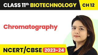 Chromatography Tools Ands Technologies Basic Concepts Class 11 Biotechnology Ch12  202223 NCERT [upl. by Nnylireg]