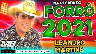 LEANDRO MARTINS NA PEGADA DO FORRÓ  CD AO VIVO COMPLETO 2021 [upl. by Rahel]