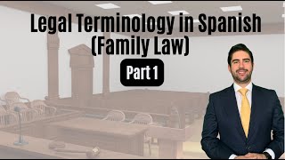 Legal Terminology in Spanish Family Law  Part 1 [upl. by Esined710]