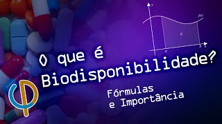 O que é Biodisponibilidade  Bioequivalência Fórmulas e Importância [upl. by Field]