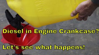 Add Diesel to the Engine Crankcase Lets see what happens [upl. by Ed]