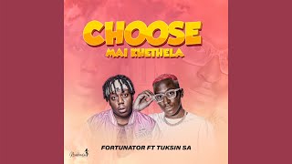 Fortunator  Choose Mai Khethela Official Audio feat TuksinSA [upl. by Yendys]