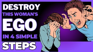 How to DESTROY a WOMANS EGO in 4 STEPS [upl. by Rehctaht404]