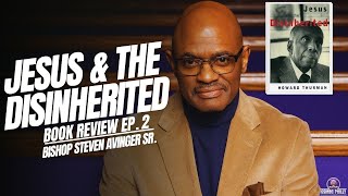 Jesus amp The Disinherited Book Review  Ep2  Bishop Steven Avinger Sr [upl. by Knowles]