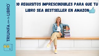 Los 10 requisitos imprescindibles para que tu libro sea un bestseller en Amazon [upl. by Saundra]