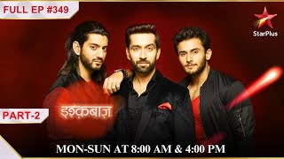 Anika returns  Part 2  S1  Ep349  Ishqbaaz [upl. by Idaline]