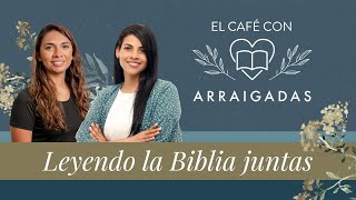 El café con Arraigadas  Leyendo la Biblia juntas [upl. by Ateloiv706]