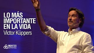 Lo más importante en la vida VICTOR KÜPPERS con Mentes Expertas [upl. by Seiden]