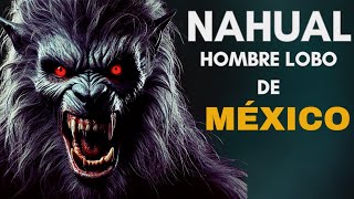 NAHUAL HOMBRE LOBO de MÉXICO  Ritual para convertirse ¿Es Real  Documental Inexplicable [upl. by Mcgrody]