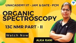 GATE Chemistry  Organic Spectroscopy  IIT JAM  13C NMR PART  III  Alka Rani unacademy [upl. by Watt]