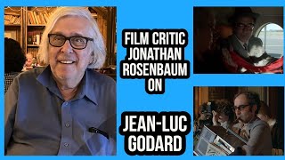 Film Critic JONATHAN ROSENBAUM On Getting To Know JEANLUC GODARD [upl. by Feinberg]