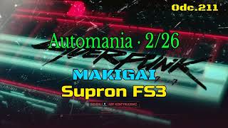 MAKIGAI Supron FS3 • Automania  226 • Cyberpunk 2077 na 100 • Odc 211 [upl. by Eph]