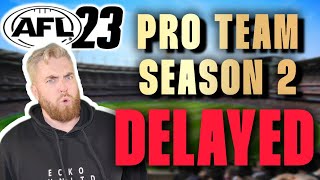 AFL 23 PRO TEAM SEASON 2 HAS BEEN DELAYED BUT ITS NOT AS BAD AS YOU THINK AFL23 PROTEAM AFL [upl. by Bej936]