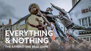 Everything amp Nothing The Atherstone Ball Game  Documentary [upl. by Galvin]