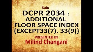 Milind Changani ADDITIONAL FLOOR SPACE INDEX   EXCEPT 337 339  DCPR 2034 [upl. by Biddy]