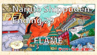 Naruto Shippuden  Ending 29『Flame』 1 Hour HD 1080p [upl. by Akalam]