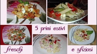 5 primi piatti estivi  freschi e sfiziosi [upl. by Oelak]