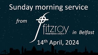 Sunday morning worship from Fitzroy in Belfast 14th April 2024 [upl. by Rovert]