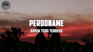 Banda Todo Terreno  Perdoname Letra [upl. by Wolk]