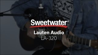 Lauten Audio LA320 Microphone Demo by Sweetwater Sound [upl. by Eddana]