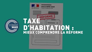 Taxe dhabitation  mieux comprendre la réforme CONSOMAG [upl. by Aliel]