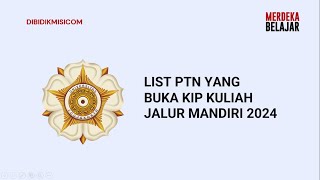 LIST PTN YANG BUKA KIP KULIAH JALUR MANDIRI 2024 [upl. by Aihsakal]