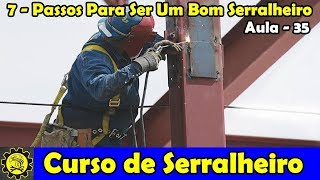 Curso de Serralheiro 35  7 Passos Para Ser Um Bom Serralheiro [upl. by Dannie331]