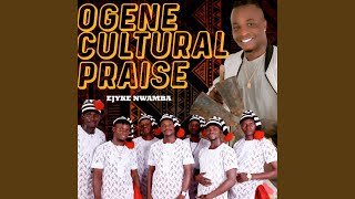 Ogene Cultural Praise [upl. by Eerb277]