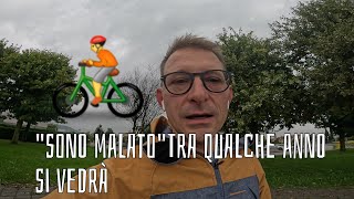 quotSono malatoquotdi biciTra qualche anno si vedrà [upl. by Emse]