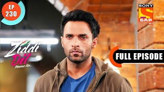 Is Nikhil Kidnapped Ziddi Dil Maane Na  Ep 230  Full Episode  1 June 2022 [upl. by Diann]