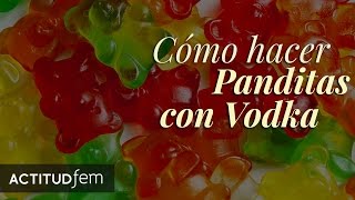 Cómo hacer Panditas con Vodka  ActitudFEM [upl. by Damick]