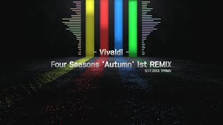 TPRMX Vivaldi  Four Seasons Autumn 1st REMIX [upl. by Sowell]