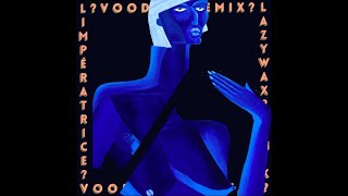 LImpératrice — VOODOO Lazywax remix [upl. by Neyud]