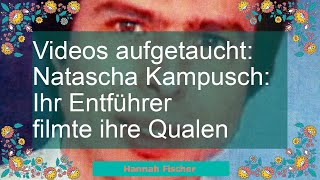 Videos aufgetaucht Natascha Kampusch Ihr Entführer filmte ihre Qualen [upl. by Assirual491]