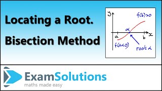 How to locate a root  Bisection Method  ExamSolutions [upl. by Airottiv]