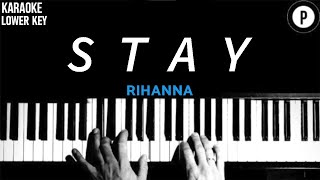 Rihanna  Stay Karaoke LOWER KEY Slowed Acoustic Piano Instrumental Cover MALE KEY [upl. by Emelen]