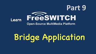 Learn FreeSWITCH Part9  Bridge Application [upl. by Nessaj]