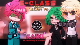 •S  CLASS HEROES react to Saiki as Tatsumakis brother• OPM amp SAIKI K [upl. by Tronna]