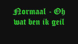 Normaal  Oh wat ben ik geil [upl. by Voe]