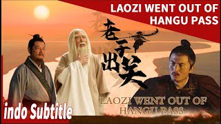 Kisah LaoZi pendiri Taoisme LaoZi Keluar Dari Hangu Pass  LaoZi Went Out Of Hangu Pass FILM CINA [upl. by Sarette725]