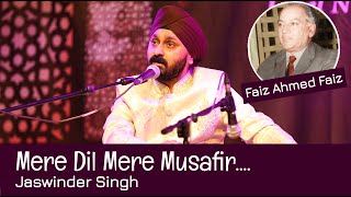 MERE DIL MERE MUSAFIR l FAIZ AHMED FAIZ l JASWINDER SINGH l [upl. by Ayote]