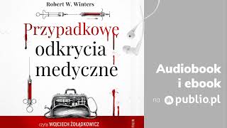 Przypadkowe odkrycia medyczne Robert W Winters Audiobook PL [upl. by Nawiat]